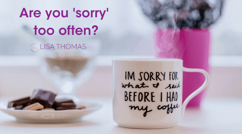 "Are you 'sorry' too often?" - the background is a plate of cookies and a mug with "I'm sorry for what I said before I had my coffee" written on it