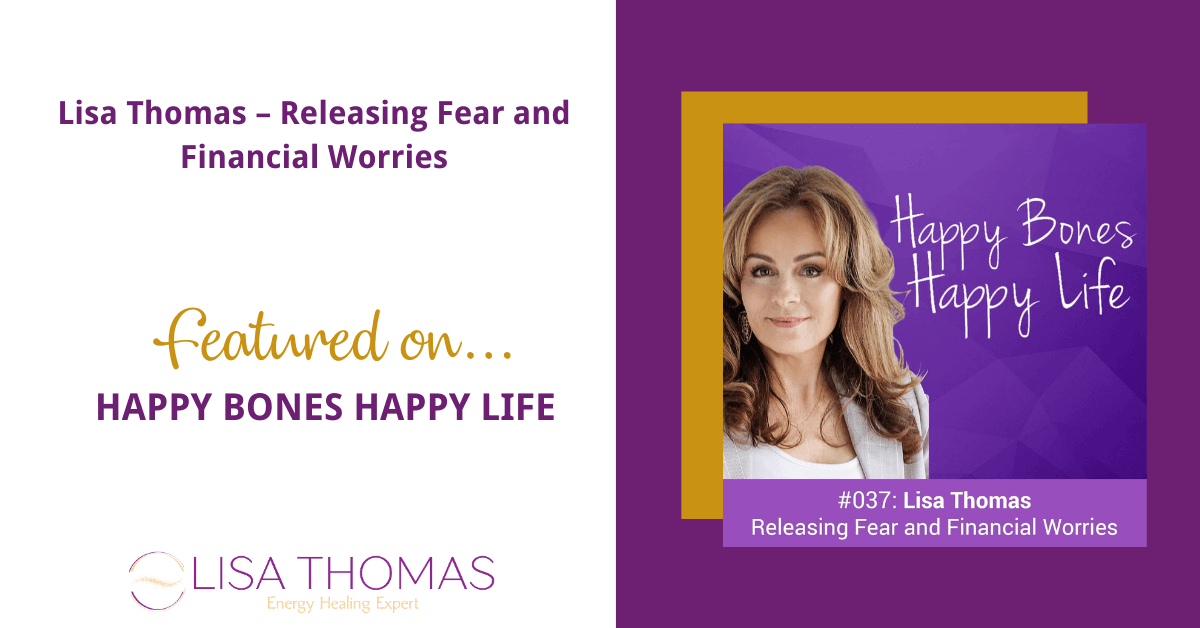 "Lisa Thomas – Releasing Fear and Financial Worries" featured on Happy Bones Happy Life