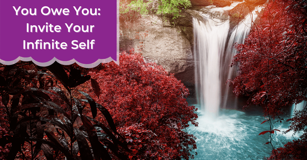 "You owe you: Invite your Infinite Self" Background is a waterfall and trees with red leaves.