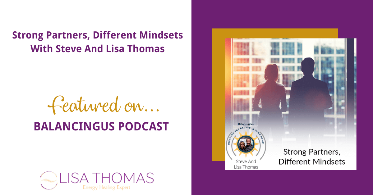 Strong Partners, Different Mindsets with Steve and Lisa Thomas feature on Balancingus Podcast