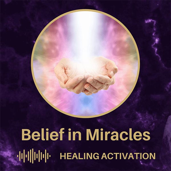 Cupped hands with a beam of white light streaming out of them. Below is the title "Belief in Miracles - Healing activation"
