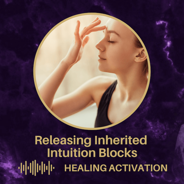 A woman with her eyes closed, touching her forehead with the tip of her middle finger. Below is the title "Releasing Inherited Intuition Blocks - Healing Activation"