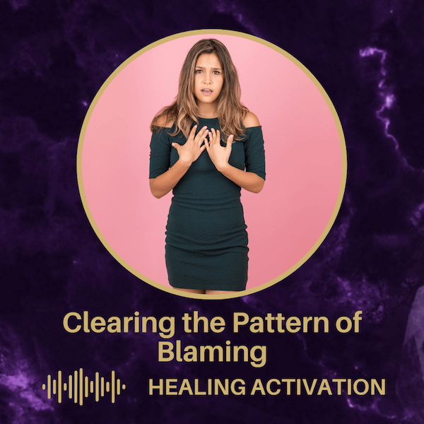 A woman with a confused look on her face and her fingertips on her chest. Below her are the words "Clearing the pattern of blaming - healing activation"