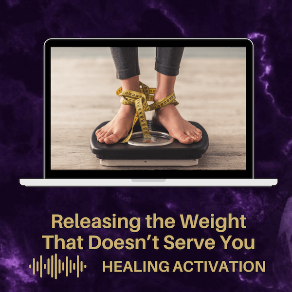 A person's feet standing on a scale with a tape measure tied around their ankles. Below are the words "Releasing the weight that doesn't serve you - healing activation"