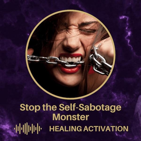 A woman biting a metal chain. Below is the title "Stop the Self-Sabotage Monster - Healing Activation"