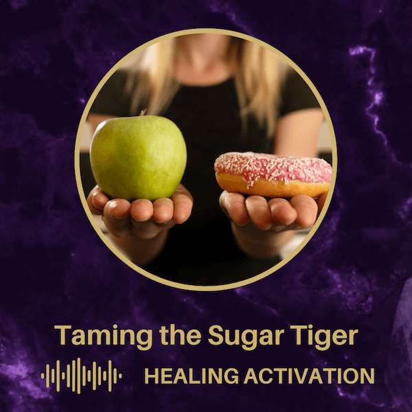 A woman holding her hands out with a green apple in one hand and a frosted donut in the other hand. Below is the title "Taming the Sugar Tiger - Healing Activation"